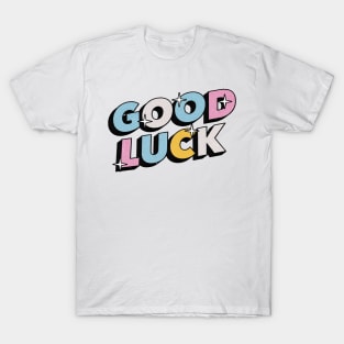 Good luck - Positive Vibes Motivation Quote T-Shirt